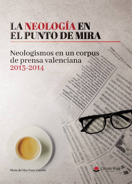 La neología en el punto de mira. Neologismos en un corpus de prensa valenciana 2013-2014