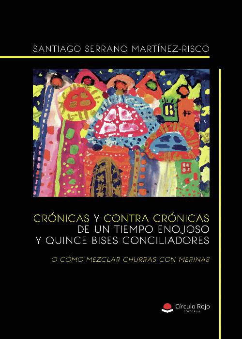 Crónicas y contra crónicas de un tiempo enojoso y ocho bises conciliadores