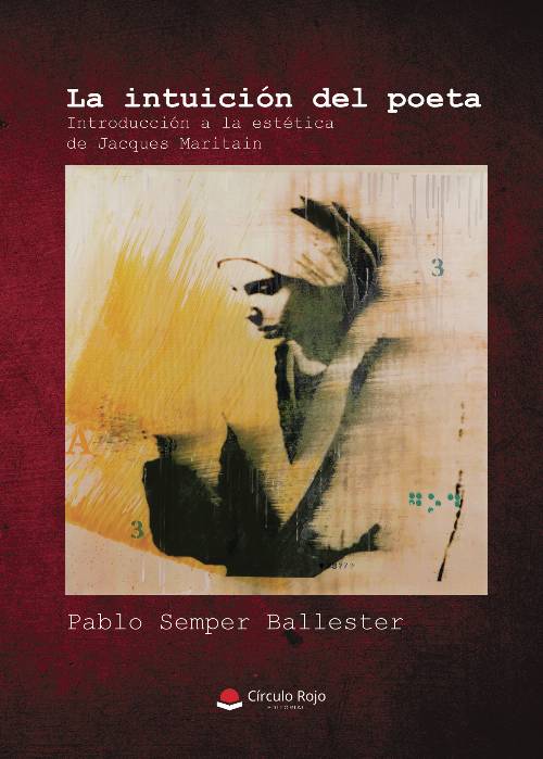 La intuición del poeta. Una introducción a la estética de Jacques Maritain
