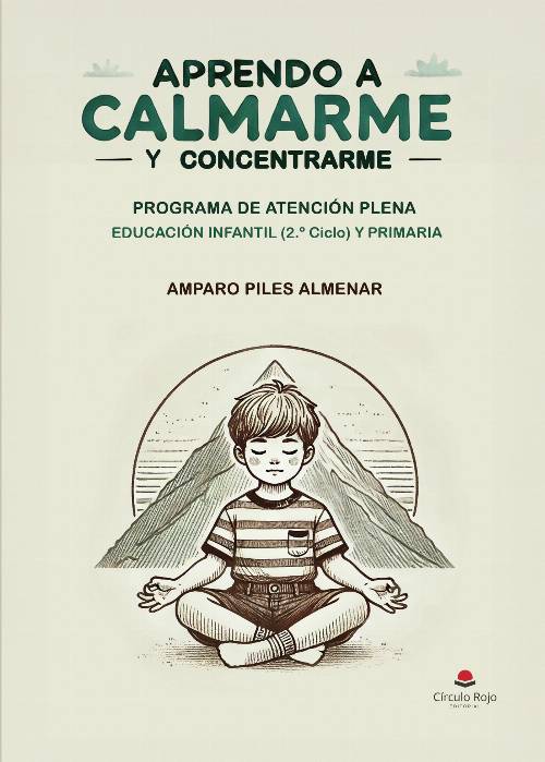 APRENDO A CALMARME Y CONCENTRARME. PROGRAMA DE ATENCIÓN PLENA EDUCACIÓN INFANTIL (2º Ciclo) Y PRIMARIA