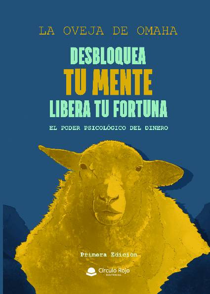DESBLOQUEA TU MENTE, LIBERA TU FORTUNA ( EL PODER PSICOLÓGICO DEL DINERO)