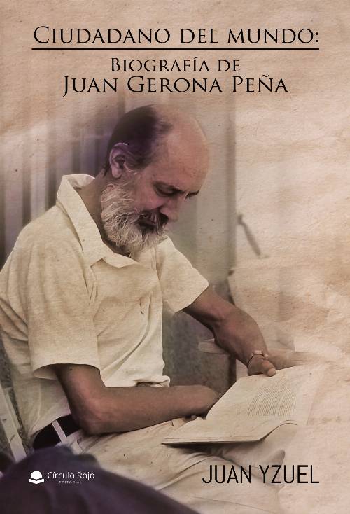 Ciudadano del mundo: Biografía de Juan Gerona Peña