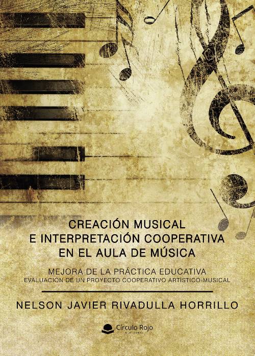 CREACIÓN MUSICAL E INTERPRETACIÓN COOPERATIVA EN EL AULA DE MÚSICA. MEJORA DE LA PRÁCTICA EDUCATIVA. EVALUACIÓN DE UN PROYECTO COOPERATIVO ARTÍSTICO-MUSICAL.