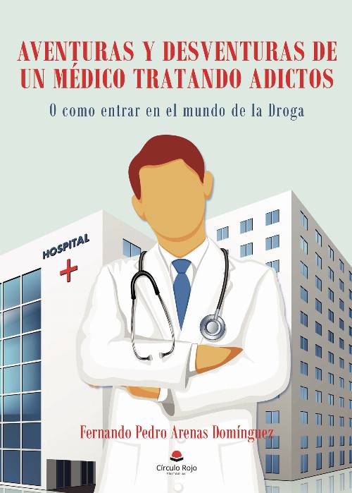 Aventuras y desventuras de un médico tratando adictos