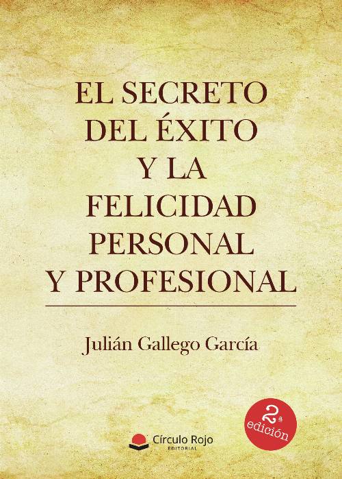 El secreto del éxito y la felicidad personal y profesional