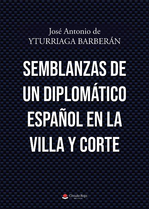 Semblanzas de un diplomático español en la Villa y Corte
