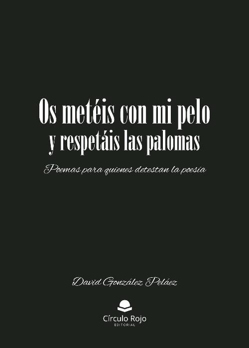 Os metéis con mi pelo y respetáis las palomas