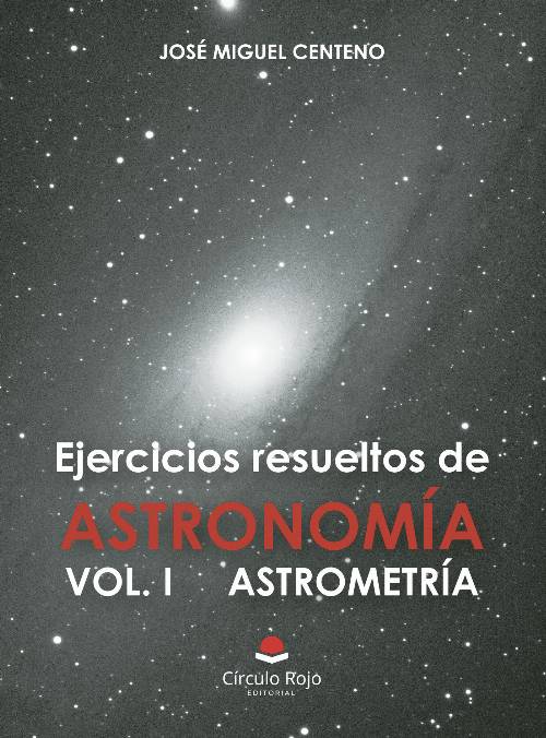 Ejercicios resueltos de astronomía Vol. I astrometría