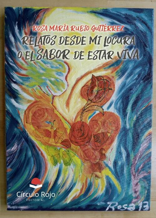 Relatos desde mi locura o el sabor de estar viva