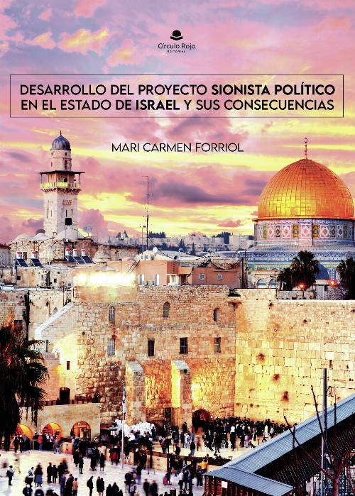 Desarrollo del Proyecto Sionista Político en el Estado de Israel y sus consecuencias
