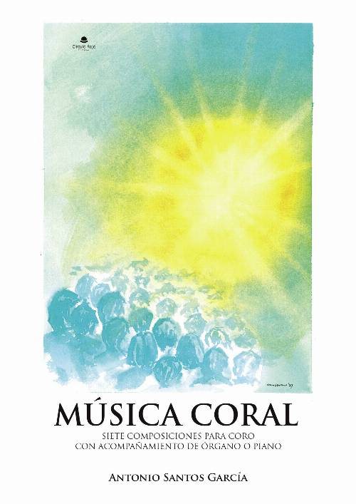MÚSICA CORAL: Siete composiciones para coro con acompañamiento de órgano o piano.