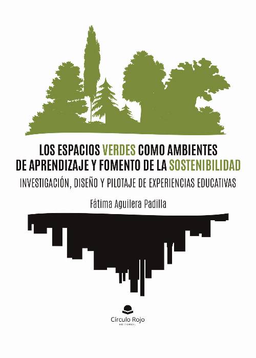 Los espacios verdes como ambientes de aprendizaje y fomento de la sostenibilidad: investigación, diseño y pilotaje de experiencias educativas