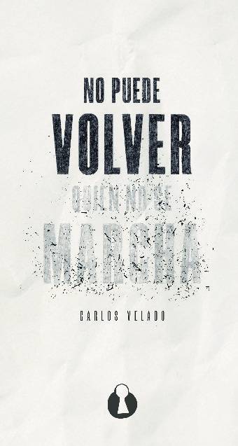 NO PUEDE VOLVER QUIEN NO SE MARCHA