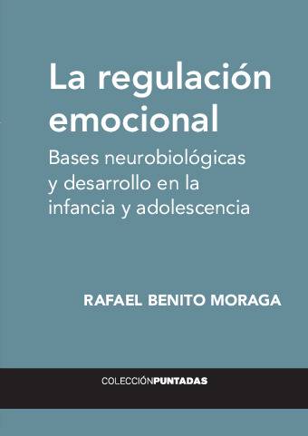 La regulación emocional. Bases neurobiológicas y desarrollo en la infancia y adolescencia