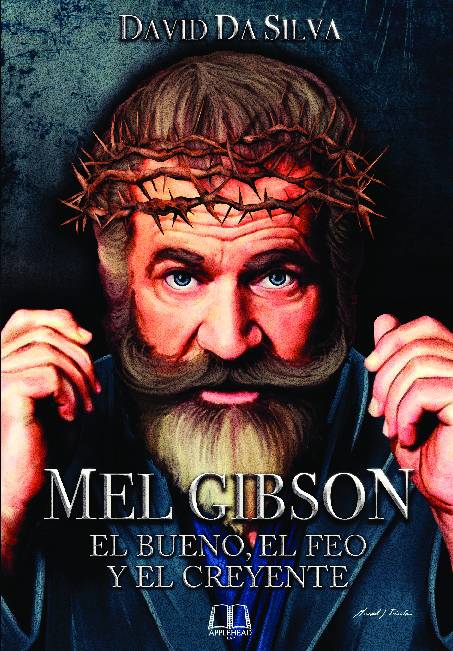 MEL GIBSON: EL BUENO, EL FEO Y EL CREYENTE