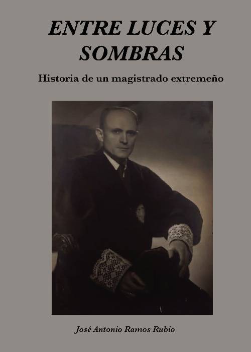 Entre luces y sombras. Historia de un magistrado extremeño