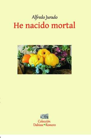 He nacido mortal