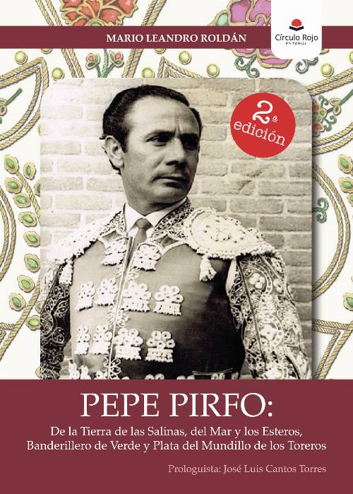 Pepe Pirfo: De la Tierra de las Salinas, del Mar y los Esteros, Banderillero de Verde y Plata del Mundillo de los Toreros