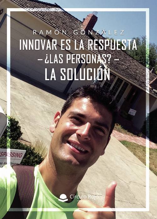 Innovar es la respuesta. ¿Las Personas? La solución
