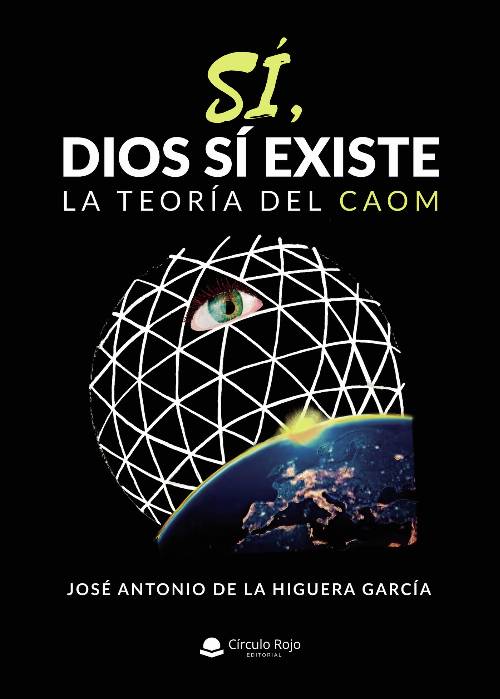Sí, Dios sí existe. La teoría del Caom