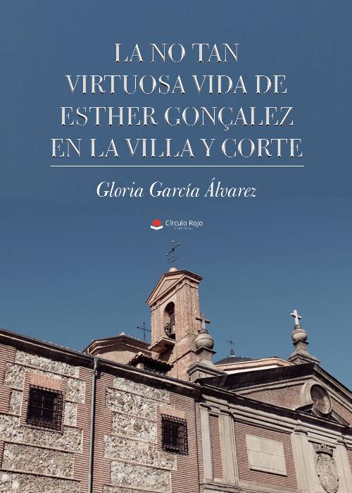 La no tan virtuosa vida de Esther Gonçalez en la villa y corte