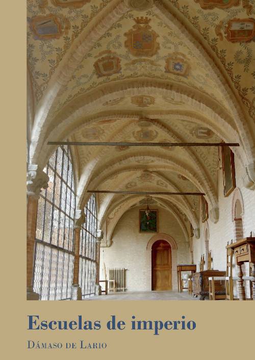 Escuelas de imperio.La formación de una elite en los Colegios Mayores (siglos XVI-XVII)