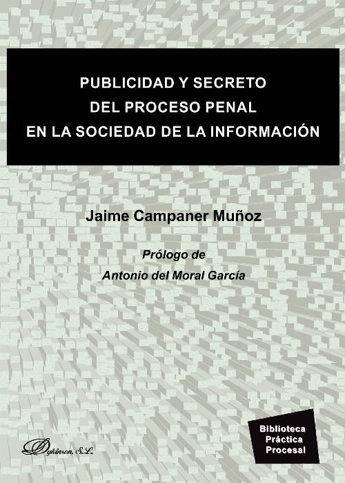 Publicidad y secreto del proceso penal en la sociedad de la información.