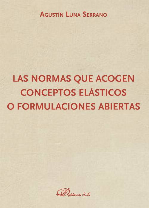 Las normas que acogen conceptos elásticos o formulaciones abiertas.