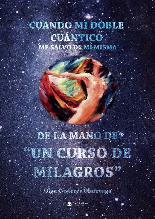 Cuando mi Doble Cuántico me salvó de mí misma, de la mano de Un Curso de Milagros