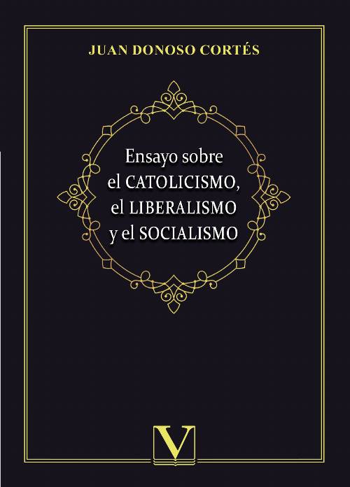 Ensayo sobre el catolicismo, el liberalismo y el socialismo