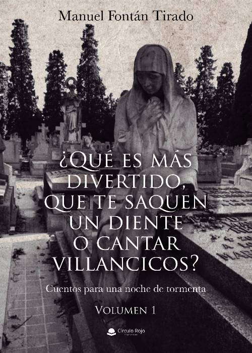 ¿Qué es más divertido, que te saquen un diente o cantar villancicos? Cuentos para una noche de tormenta. Volumen 1