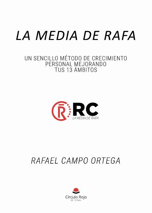 La Media de Rafa. Un SENCILLO Método de Crecimiento Personal mejorando tus 13 Ámbitos