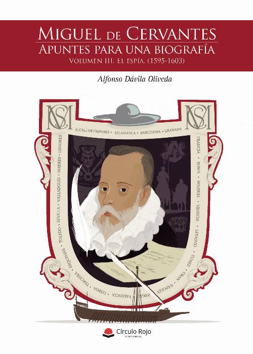 Miguel de Cervantes. Apuntes para una biografía. Volumen III. El espía. (1595-1603)