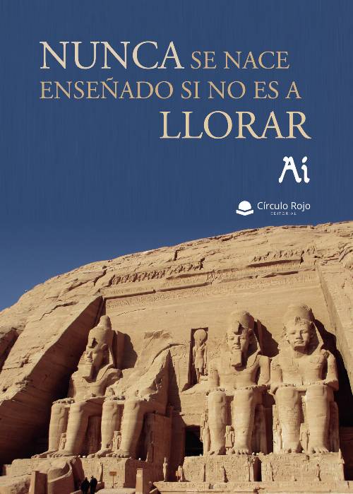 Nunca se nace enseñado si no es a llorar