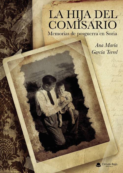La hija del comisario. Memorias de posguerra en Soria