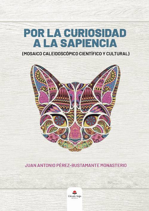 Por la curiosidad a la sapiencia (mosaico caleidoscópico científico y cultural)
