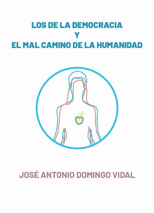 Los de la democracia y el mal camino de la humanidad