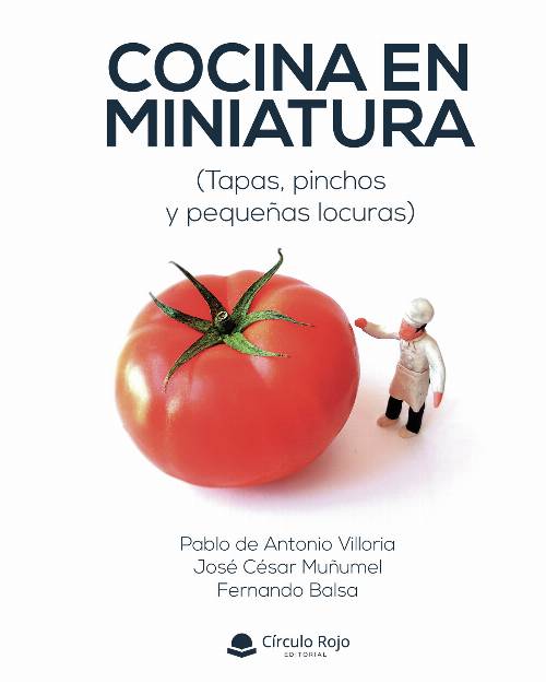 Cocina en miniatura (tapas, pinchos y pequeñas locuras)