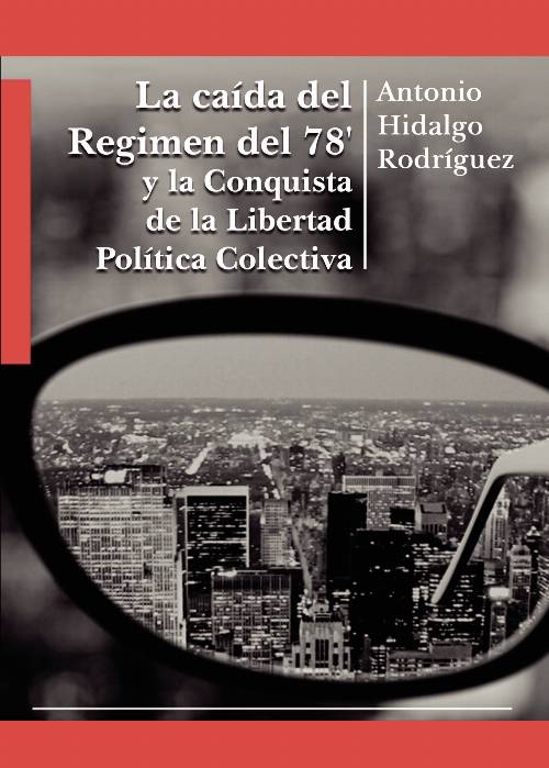 La caída del Regimen del 78quot; y la Conquista de la Libertad Política Colectiva