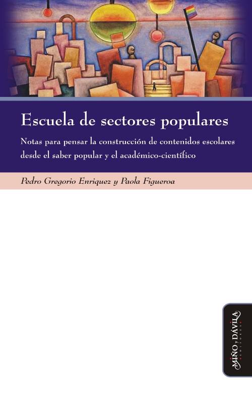 Escuela de sectores populares. Notas para pensar la construcción de contenidos escolares desde el saber popular y el académico científico