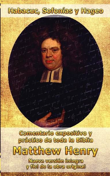Comentario Matthew Henry – Habacuc, Sofonías, Hageo (INT)