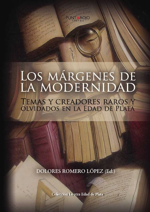 Los márgenes de la modernidad: Temas y creadores raros y olvidados en la Edad de Plata