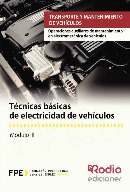 Técnicas básicas de electricidad de vehículos. Operaciones auxiliares de mantenimiento en electromecánica de vehículos. Transporte y mantenimiento de vehículos