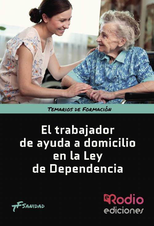 El Trabajador de Ayuda a Domicilio en la Ley de Dependencia. Temarios de Formación. Sanidad