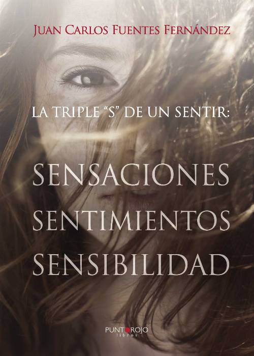 La triple S de un sentir. Sensaciones, sentimientos y sensibilidad