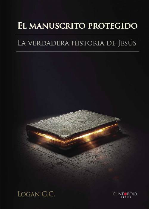 El manuscrito protegido. La verdadera historia de Jesús.