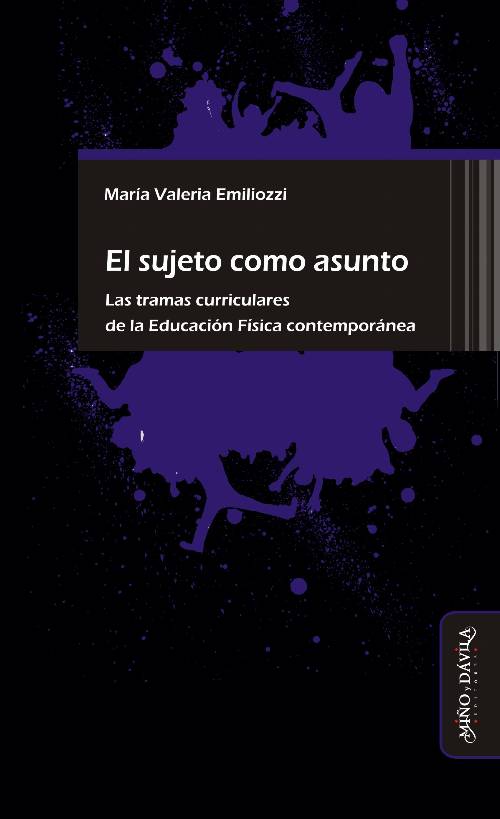 El sujeto como asunto. Las tramas curriculares de la Educación Física contemporánea