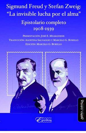 Sigmund Freud y Stefan Zweig: “La invisible lucha por el alma”. Epistolario completo 1908-1939