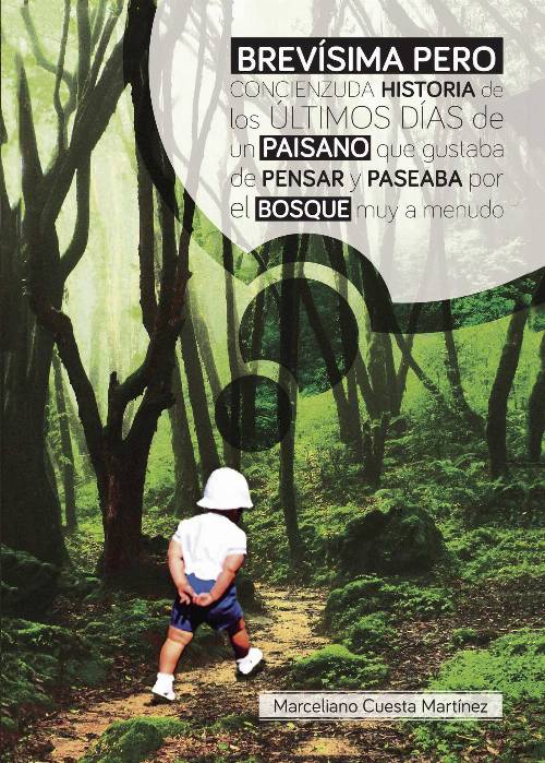 Brevísima pero concienzuda historia de los últimos días de un paisano que gustaba pensar y paseaba por el bosque muy a menudo