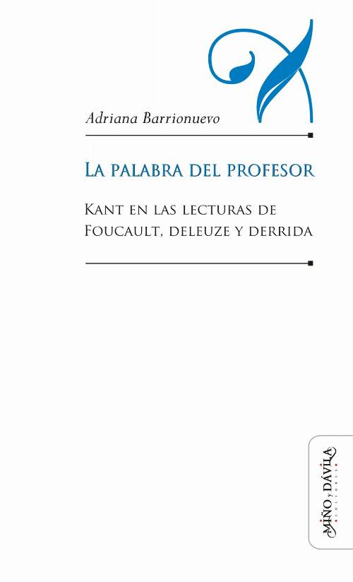 La palabra del profesor. Kant en las lecturas de Foucault, Deleuze y Derrida